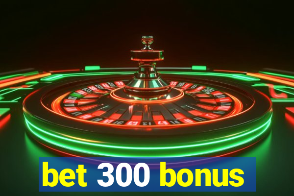 bet 300 bonus
