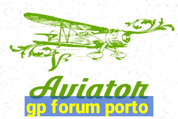 gp forum porto