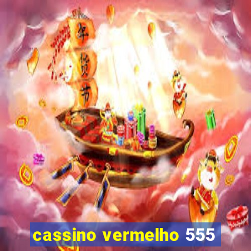 cassino vermelho 555