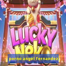 porno angel fernandez