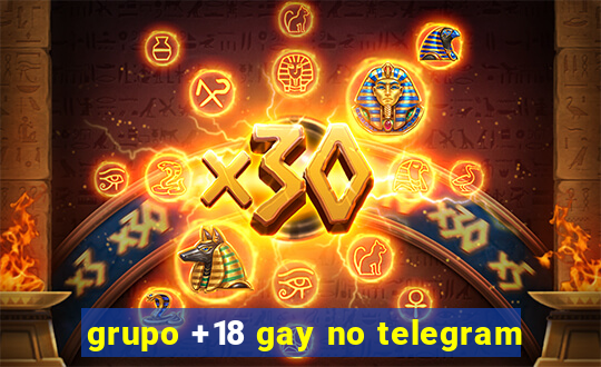grupo +18 gay no telegram