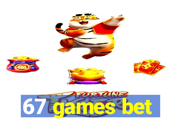 67 games bet