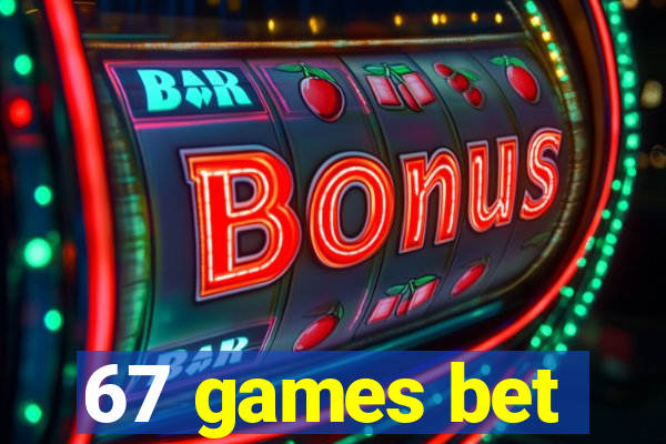 67 games bet