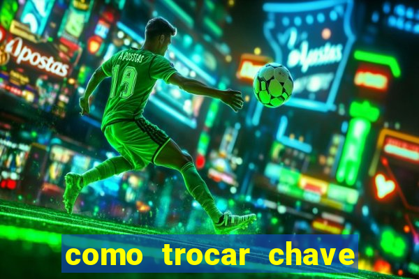 como trocar chave pix do jogo do tigre