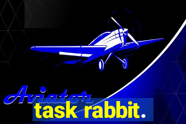 task rabbit.