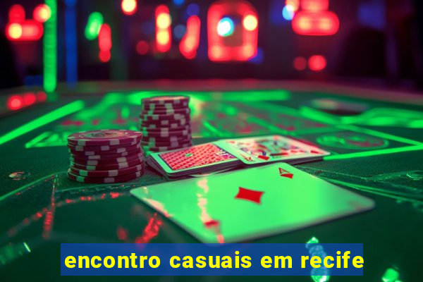 encontro casuais em recife