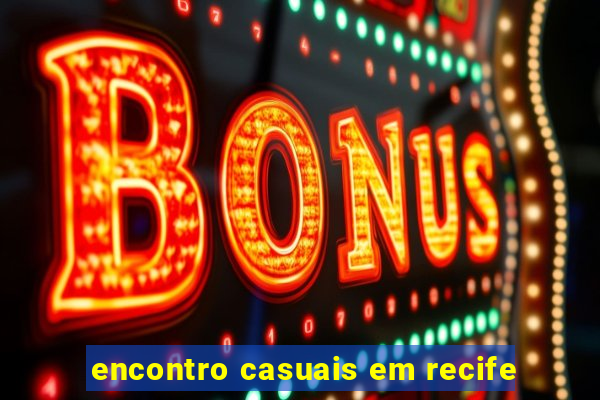 encontro casuais em recife