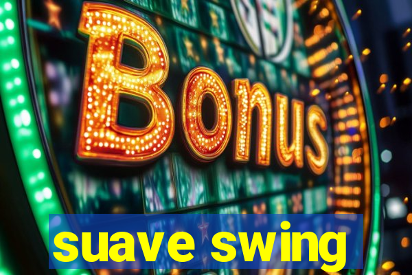 suave swing