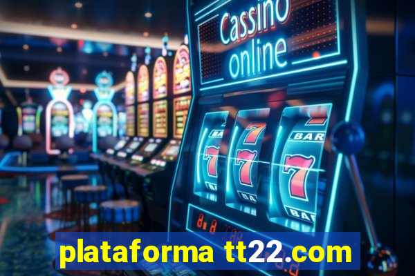 plataforma tt22.com