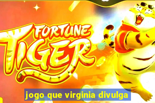 jogo que virginia divulga