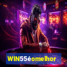 WIN55éomelhor