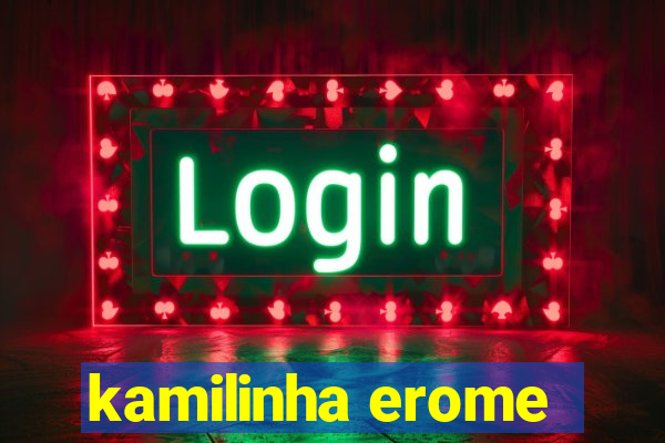 kamilinha erome