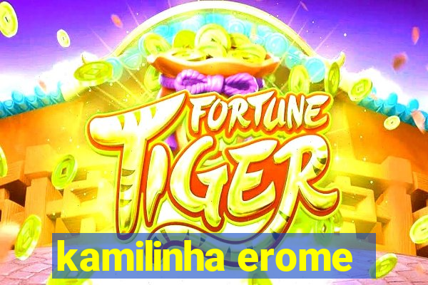 kamilinha erome