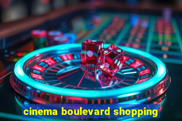 cinema boulevard shopping