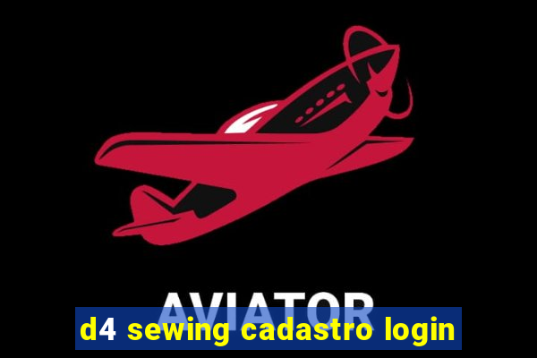 d4 sewing cadastro login