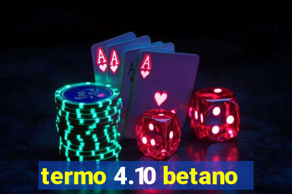 termo 4.10 betano