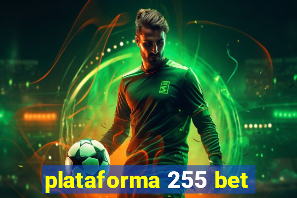 plataforma 255 bet
