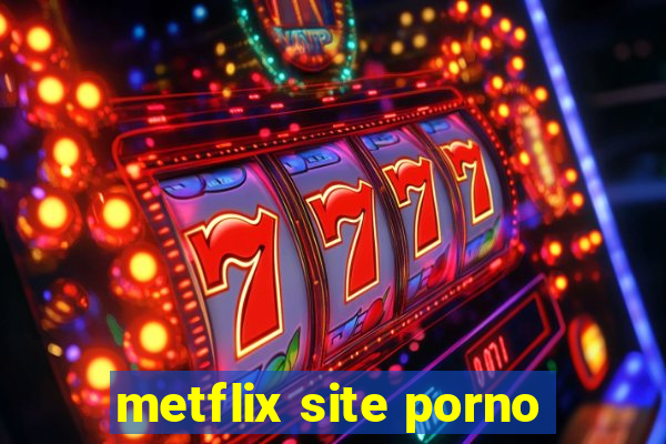 metflix site porno