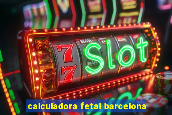 calculadora fetal barcelona
