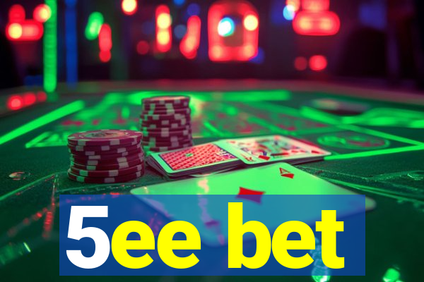 5ee bet