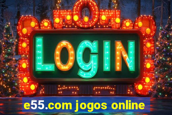 e55.com jogos online