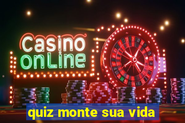 quiz monte sua vida