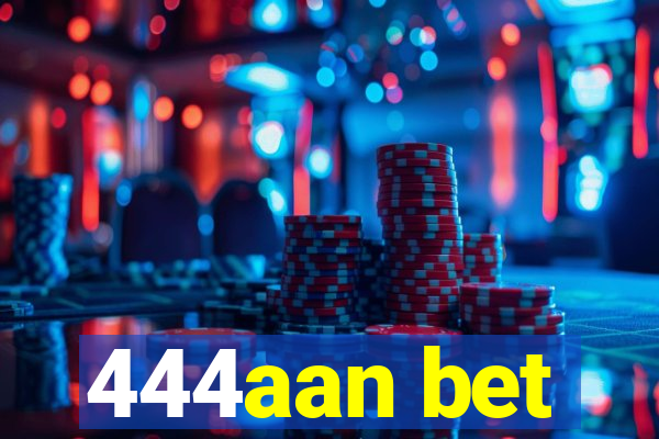 444aan bet