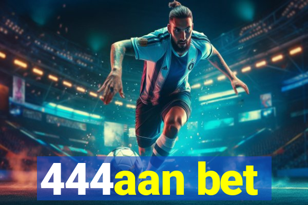444aan bet