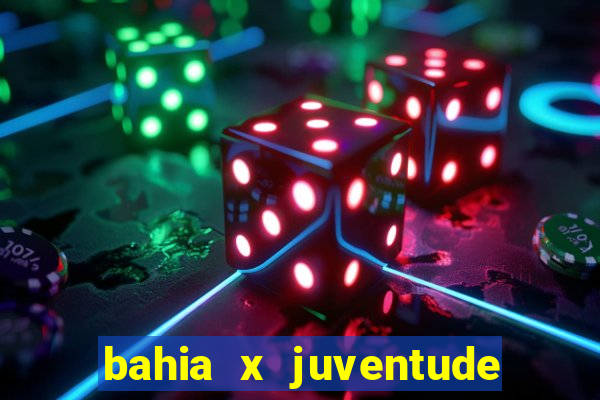 bahia x juventude onde assistir