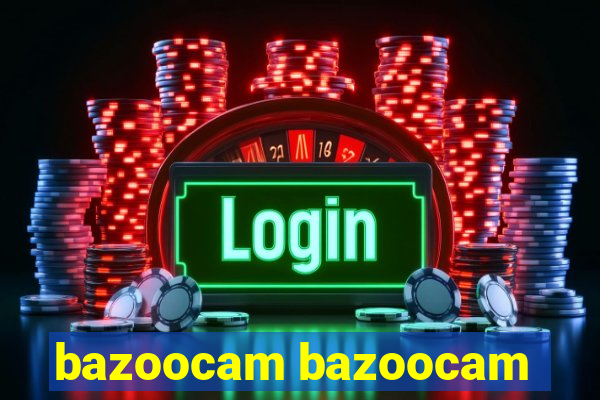 bazoocam bazoocam