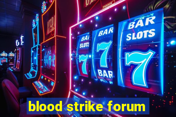 blood strike forum