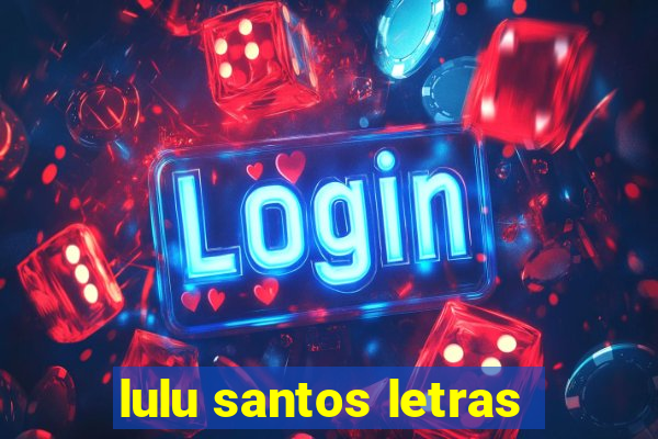 lulu santos letras