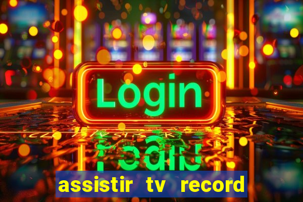 assistir tv record bahia ao vivo agora