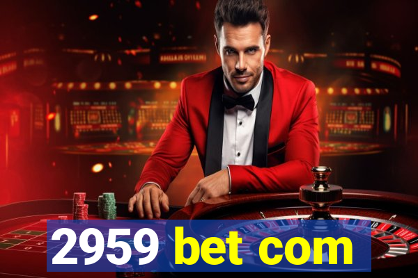 2959 bet com