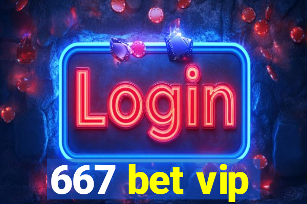667 bet vip
