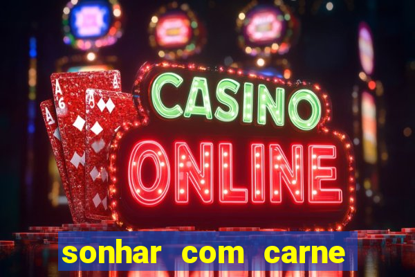 sonhar com carne de porco jogo do bicho