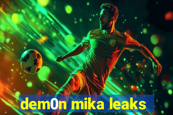 dem0n mika leaks