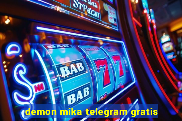 demon mika telegram gratis