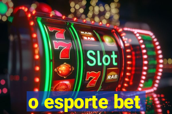 o esporte bet