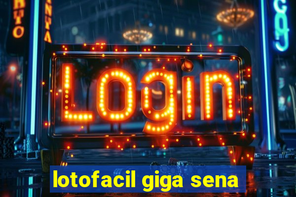 lotofacil giga sena