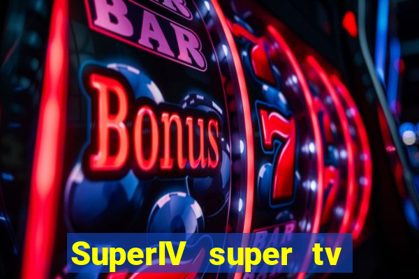 SuperIV super tv ao vivo super tv ao vivo - site para assistir tv ao