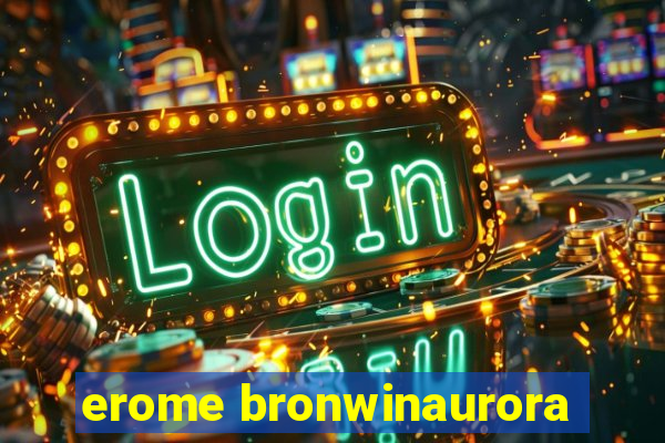 erome bronwinaurora