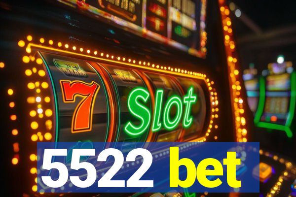 5522 bet