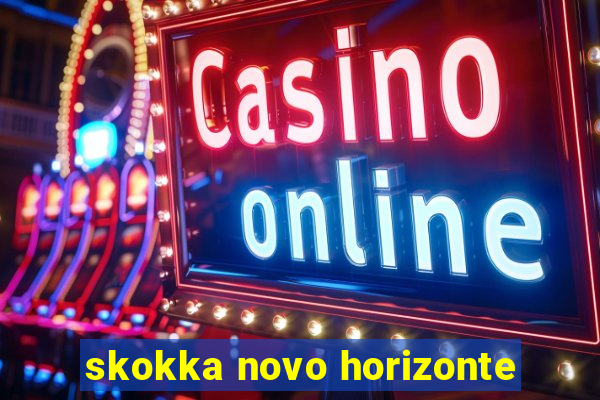 skokka novo horizonte