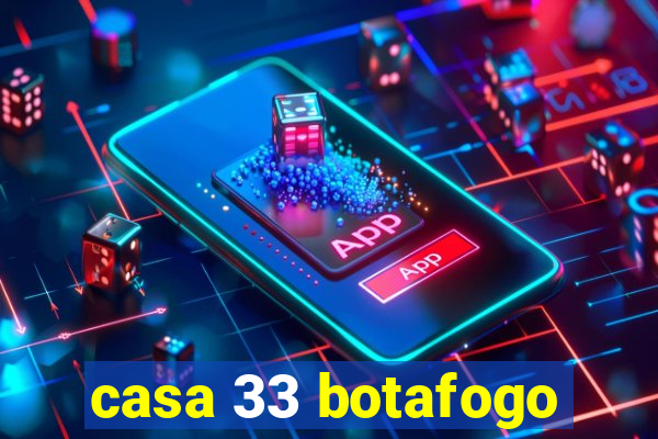 casa 33 botafogo