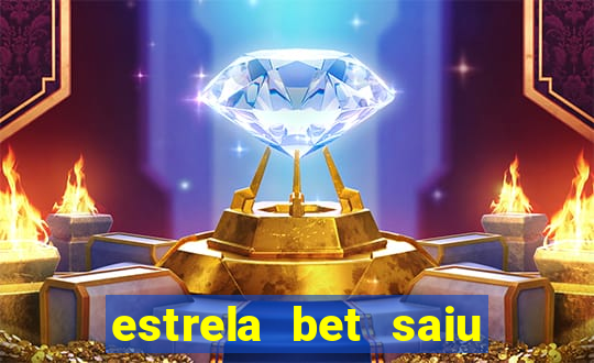 estrela bet saiu do ar