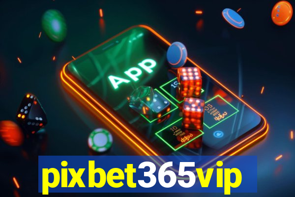 pixbet365vip