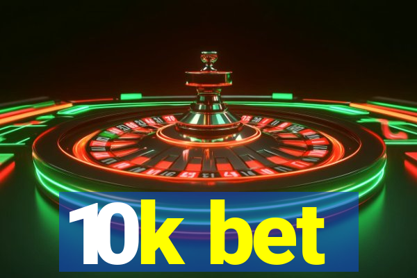 10k bet