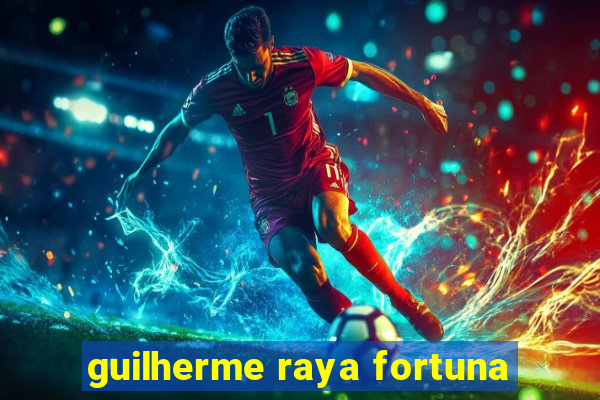 guilherme raya fortuna