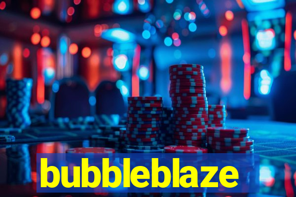 bubbleblaze
